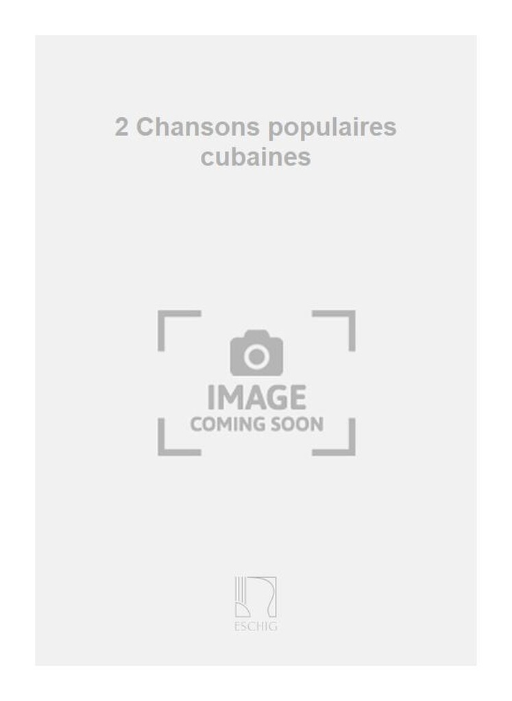 Culmell 2 Chansons Cubaines Chant-Piano